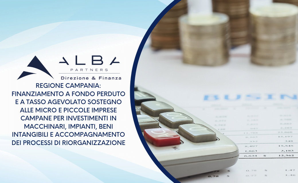 Regione Campania: Finanziamento a fondo perduto e a tasso agevolato sostegno alle micro e piccole imprese.