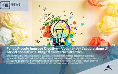 Mise  Fondo Piccole Imprese Creative – Voucher per l’acquisizione di  servizi specialistici erogati da imprese creative