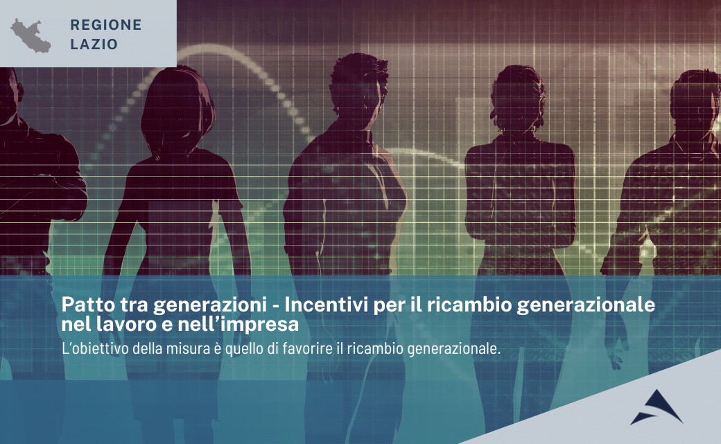 Regione Lazio  Patto tra generazioni – Incentivi per il ricambio generazionale nel lavoro e  nell’impresa
