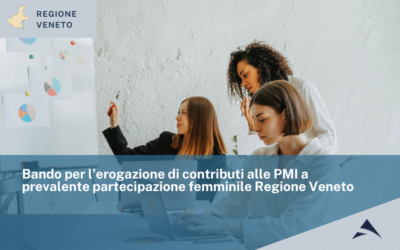 Bando per l’erogazione di contributi alle PMI a prevalente partecipazione femminile Regione Veneto