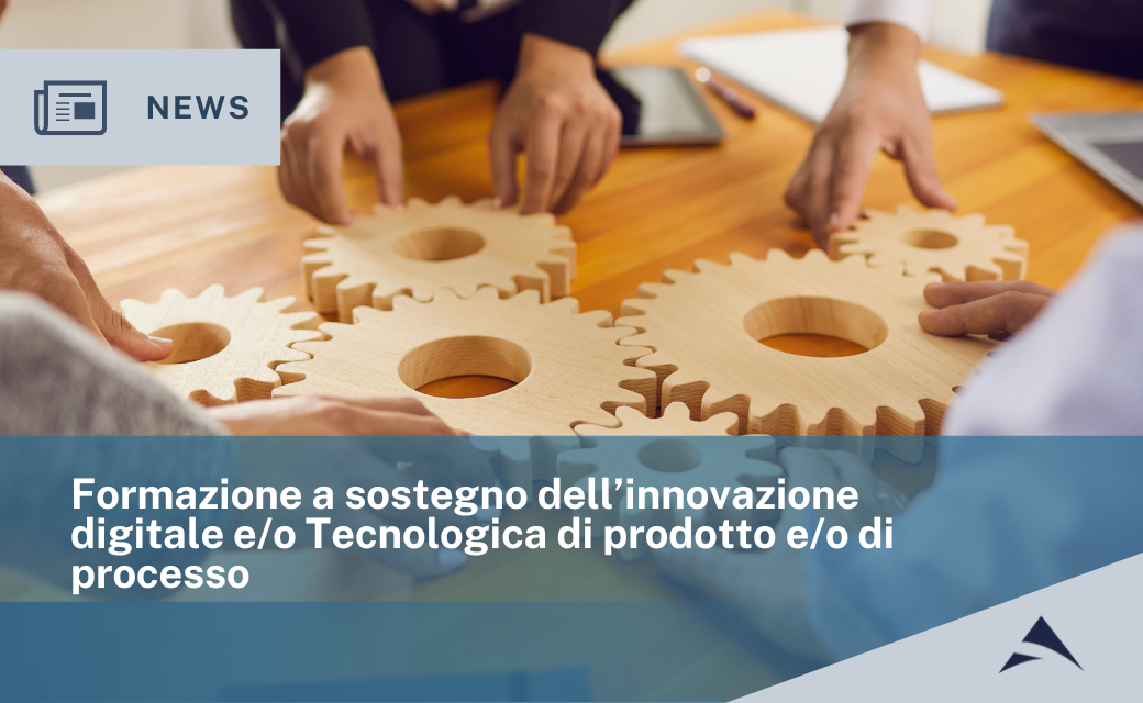 Formazione a sostegno dell’innovazione digitale e/o Tecnologica di prodotto e/o di processo