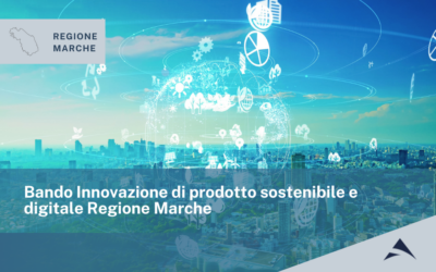 Bando Innovazione di prodotto sostenibile e digitale Regione Marche