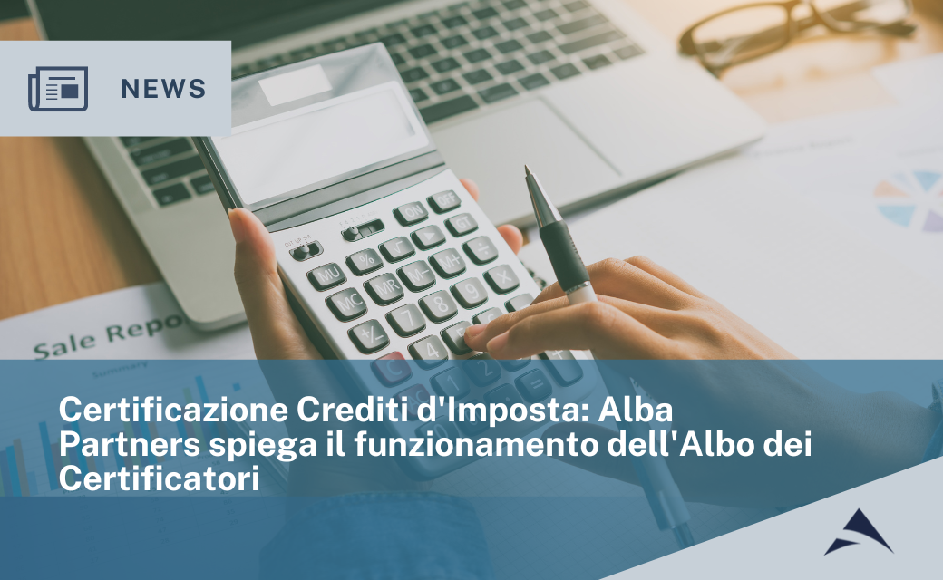 Certificazione Crediti d’Imposta: Alba Partners spiega il funzionamento dell’Albo dei Certificatori