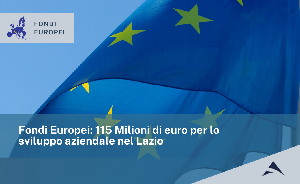 Fondi Europei: 115 Milioni di euro per lo sviluppo aziendale nel Lazio