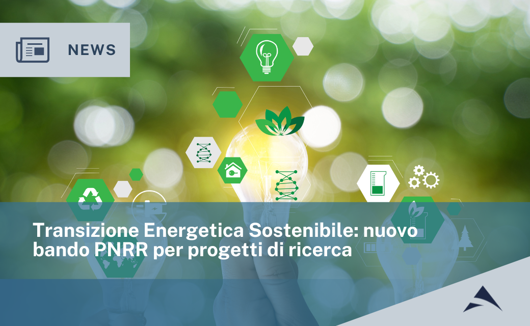 Transizione Energetica Sostenibile: nuovo bando PNRR per progetti di ricerca