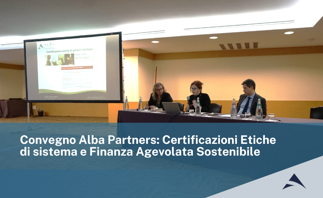 Convegno Alba Partners 1 Marzo: Certificazioni Etiche di sistema e Finanza Agevolata Sostenibile