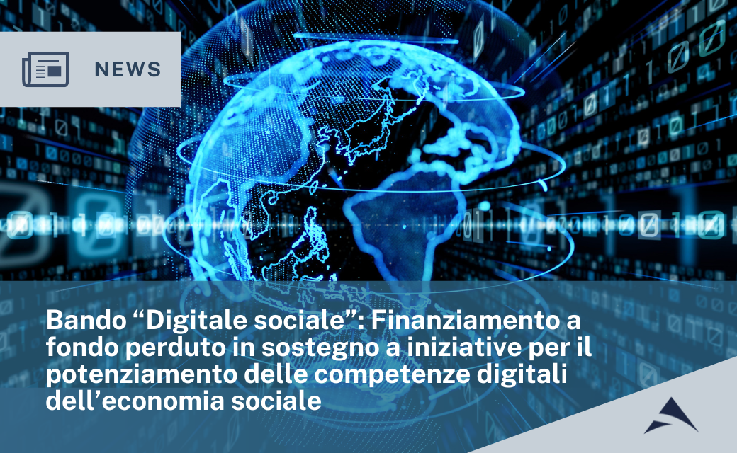 Bando “Digitale sociale”: Finanziamento a fondo perduto in sostegno a iniziative per il potenziamento delle competenze digitali dell’economia sociale