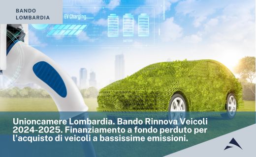 Unioncamere Lombardia. Bando Rinnova Veicoli 2024-2025. Finanziamento a fondo perduto per l’acquisto di veicoli a bassissime emissioni.