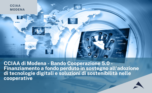 CCIAA di Modena – Bando Cooperazione 5.0 – Finanziamento a fondo perduto in sostegno all’adozione di tecnologie digitali e soluzioni di sostenibilità nelle cooperative