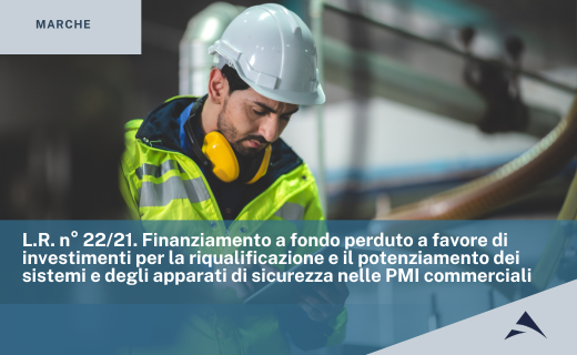L.R. n° 22/21. Finanziamento a fondo perduto a favore di investimenti per la riqualificazione e il potenziamento dei sistemi e degli apparati di sicurezza nelle PMI commerciali