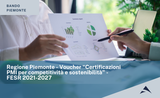 Regione Piemonte – Voucher “Certificazioni PMI per competitività e sostenibilità” – FESR 2021-2027