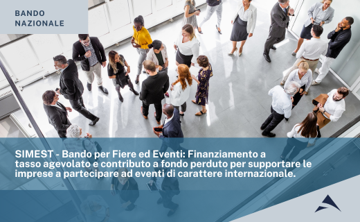 SIMEST – Bando per Fiere ed Eventi: Finanziamento a tasso agevolato e contributo a fondo perduto per supportare le imprese a partecipare ad eventi di carattere internazionale