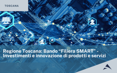 Regione Toscana: Bando “Filiera SMART” – Investimenti e innovazione di prodotti e servizi
