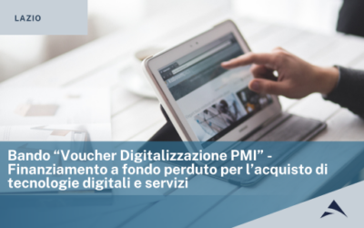 Regione Lazio: Bando “Voucher Digitalizzazione PMI” – Finanziamento a fondo perduto per l’acquisto di tecnologie digitali e servizi