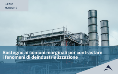 Lazio e Marche: sostegno ai comuni marginali per contrastare i fenomeni di deindustrializzazione
