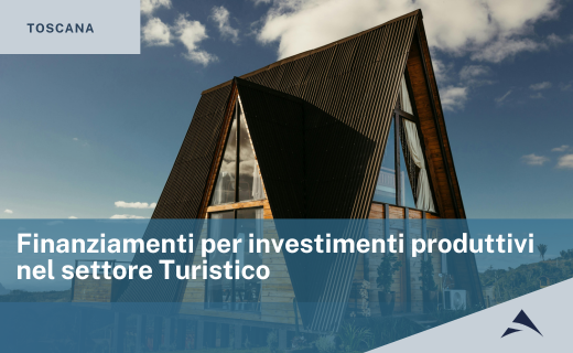 Regione Toscana: Finanziamenti per investimenti produttivi nel settore Turistico