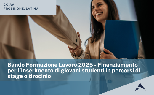 CCIAA di Frosinone e Latina: Bando Formazione Lavoro 2025 – Finanziamento per l’inserimento di giovani studenti in percorsi di stage o tirocinio