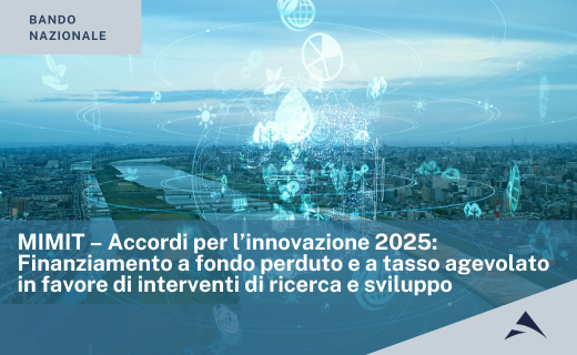 MIMIT – Accordi per l’innovazione 2025: Finanziamento a fondo perduto e a tasso agevolato in favore di interventi di ricerca e sviluppo