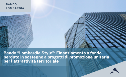Bando “Lombardia Style”: Finanziamento a fondo perduto in sostegno a progetti di promozione unitaria per l’attrattività territoriale