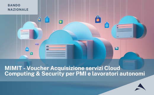 MIMIT – Voucher Acquisizione servizi Cloud Computing & Security per PMI e lavoratori autonomi