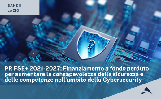 PR FSE+ 2021-2027: Finanziamento a fondo perduto per aumentare la consapevolezza della sicurezza e delle competenze nell’ambito della Cybersecurity