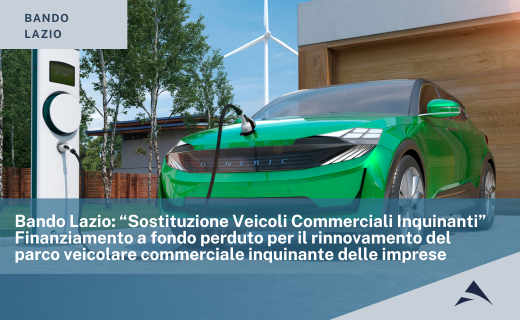 Bando Lazio: “Sostituzione Veicoli Commerciali Inquinanti” – Finanziamento a fondo perduto per il rinnovamento del parco veicolare commerciale inquinante delle imprese