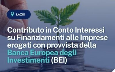 Regione Lazio – Contributo in Conto Interessi su Finanziamenti alle Imprese erogati con provvista della Banca Europea degli Investimenti (BEI)