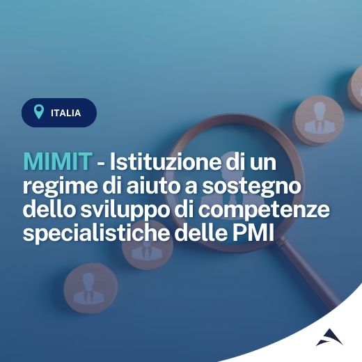 MIMIT – Istituzione di un regime di aiuto a sostegno dello sviluppo di competenze specialistiche delle PMI