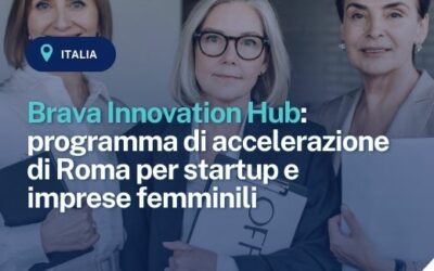 Brava Innovation Hub: programma di accelerazione di Roma per startup e imprese femminili