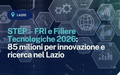 STEP – FRI e Filiere Tecnologiche 2026: 85 milioni per innovazione e ricerca nel Lazio