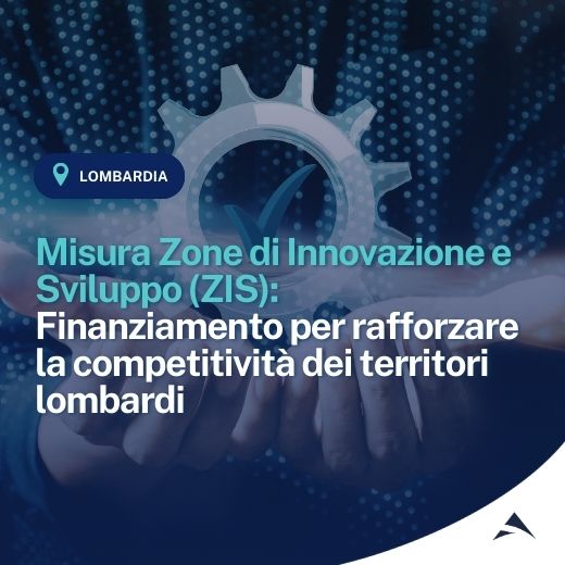 Lombardia: Misura Zone di Innovazione e Sviluppo (ZIS) – Finanziamento per rafforzare la competitività dei territori lombardi