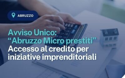 Avviso Unico: “Abruzzo Micro prestiti” – Accesso al credito per iniziative imprenditoriali
