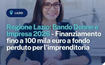 Regione Lazio: Bando Donne e Impresa 2026 – Finanziamento fino a 100 mila euro a fondo perduto per l’imprenditoria