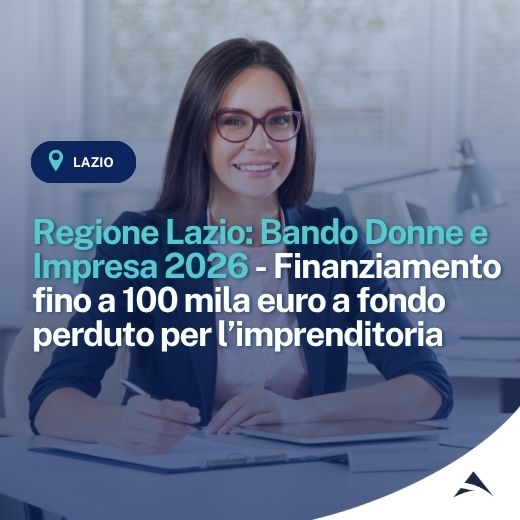 Regione Lazio: Bando Donne e Impresa 2026 – Finanziamento fino a 100 mila euro a fondo perduto per l’imprenditoria
