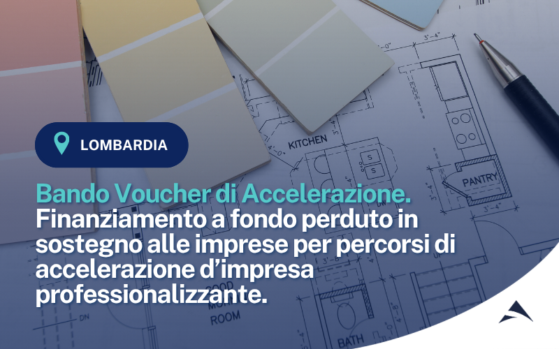 Bando Voucher di Accelerazione. Finanziamento a fondo perduto in sostegno alle imprese per percorsi di accelerazione d’impresa professionalizzante.