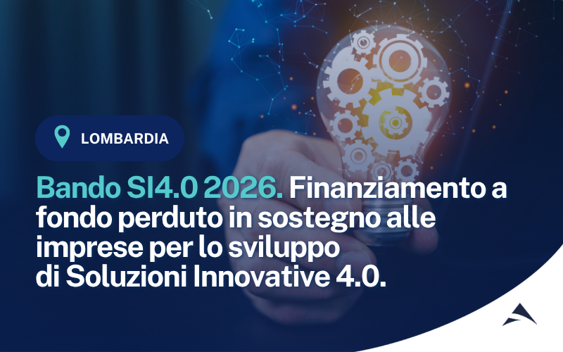 Bando SI4.0 2026. Finanziamento a fondo perduto in sostegno alle imprese per lo sviluppo  di Soluzioni Innovative 4.0.